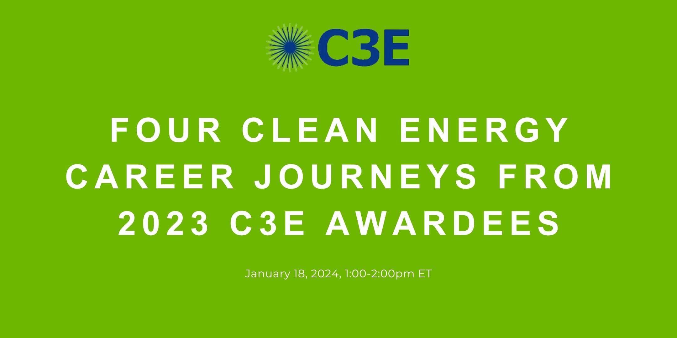 Four Clean Energy Career Journeys From 2023 C3E Awardees